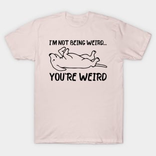 Funny dog Meme I'm Not Being Weird You're Weird dog dad mom T-Shirt